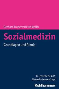 Title: Sozialmedizin: Grundlagen und Praxis, Author: Gerhard Trabert