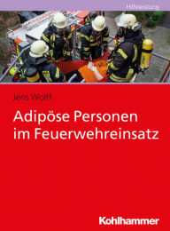 Title: Adipöse Personen im Feuerwehreinsatz, Author: Jens Wolff