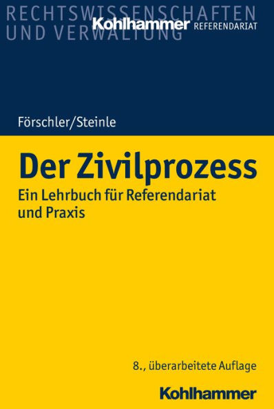 Der Zivilprozess: Ein Lehrbuch für Referendariat und Praxis