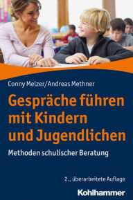 Ebook forum download ita Gesprache fuhren mit Kindern und Jugendlichen: Methoden schulischer Beratung by Conny Melzer, Andreas Methner (English literature) 9783170362284 RTF