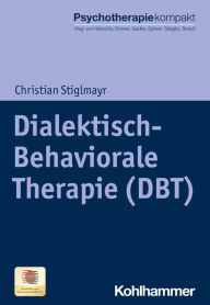 Title: Dialektisch-Behaviorale Therapie (DBT), Author: Christian Stiglmayr