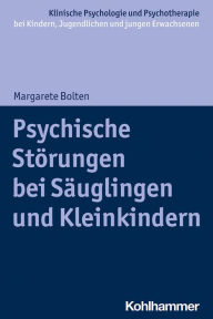 Title: Psychische Störungen bei Säuglingen und Kleinkindern, Author: Margarete Bolten
