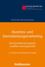 Business- und Dienstleistungsmarketing: Die Vermarktung integrativ erstellter Leistungsbündel