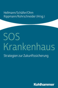 Title: SOS Krankenhaus: Strategien zur Zukunftssicherung, Author: Wolfgang Hellmann