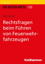 Title: Rechtsfragen beim Führen von Feuerwehrfahrzeugen, Author: Ralf Fischer