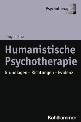 Humanistische Psychotherapie: Grundlagen - Richtungen Evidenz