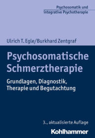 Title: Psychosomatische Schmerztherapie: Grundlagen, Diagnostik, Therapie und Begutachtung, Author: Ulrich T. Egle