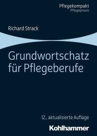 Title: Grundwortschatz für Pflegeberufe, Author: Richard Strack