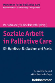 Title: Soziale Arbeit in Palliative Care: Ein Handbuch fur Studium und Praxis, Author: Sabine Pankofer