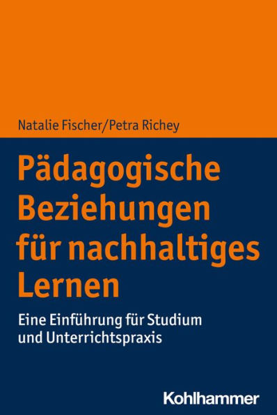 Pädagogische Beziehungen für nachhaltiges Lernen: Eine Einführung für Studium und Unterrichtspraxis