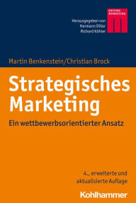 Title: Strategisches Marketing: Ein wettbewerbsorientierter Ansatz, Author: Martin Benkenstein