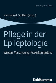 Title: Pflege in der Epileptologie: Wissen, Versorgung, Praxiskompetenz, Author: Hermann-T. Steffen