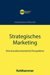 Title: Strategisches Marketing: Eine kundenorientierte Perspektive, Author: Peter Kürble