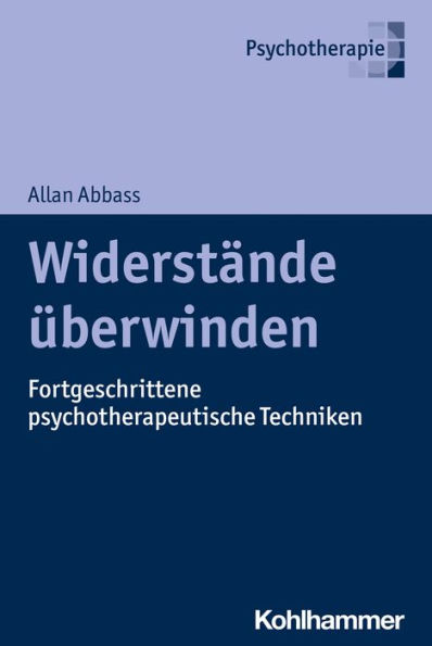 Widerstände überwinden: Fortgeschrittene psychotherapeutische Techniken