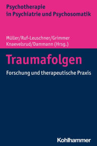 Title: Traumafolgen: Forschung und therapeutische Praxis, Author: Julia Müller