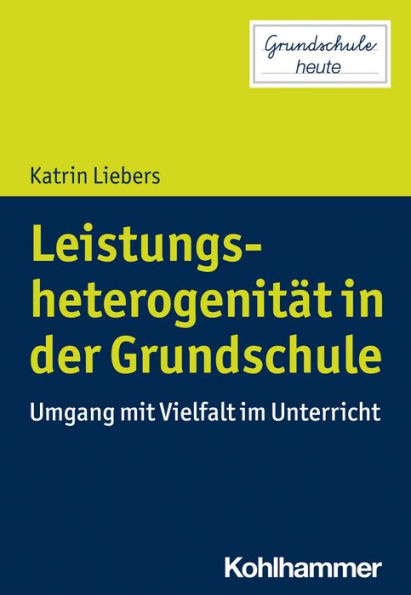 Leistungsheterogenität in der Grundschule: Umgang mit Vielfalt im Unterricht