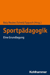 Title: Sportpädagogik: Eine Grundlegung, Author: Eckart Balz