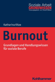 Title: Burnout: Grundlagen und Handlungswissen für soziale Berufe, Author: Katharina Kitze