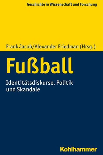 Fussball: Identitatsdiskurse, Politik und Skandale