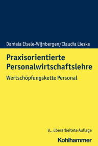 Title: Praxisorientierte Personalwirtschaftslehre: Wertschöpfungskette Personal, Author: Daniela Eisele-Wijnbergen