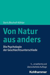 Title: Von Natur aus anders: Die Psychologie der Geschlechtsunterschiede, Author: Doris Bischof-Köhler