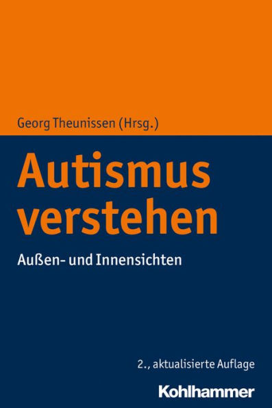 Autismus verstehen: Außen- und Innensichten