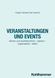 Title: Veranstaltungen und Events: Sicher und rechtskonform - planen - organisieren - leiten, Author: Holger Gerdes