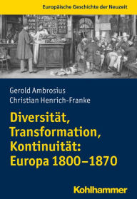 Title: Diversität, Transformation, Kontinuität: Europa 1800-1870, Author: Gerold Ambrosius