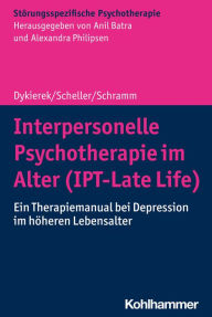 Title: Interpersonelle Psychotherapie im Alter (IPT-Late Life): Ein Therapiemanual bei Depression im höheren Lebensalter, Author: Petra Dykierek