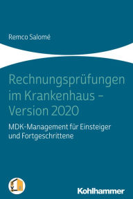 Title: Rechnungsprüfungen im Krankenhaus - Version 2020: MD-Management für Einsteiger und Fortgeschrittene, Author: Remco Salomé