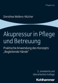 Title: Akupressur in Pflege und Betreuung: Praktische Anwendung des Konzepts 