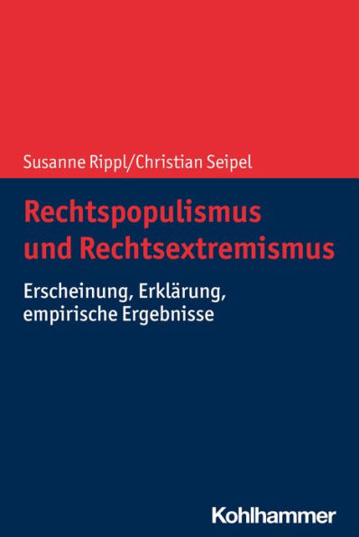 Rechtspopulismus und Rechtsextremismus: Erscheinung, Erklärung, empirische Ergebnisse