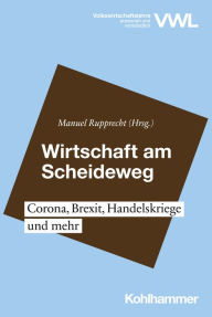Title: Wirtschaft am Scheideweg: Corona, Brexit, Handelskriege und mehr, Author: Manuel Rupprecht