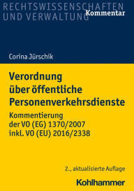 Title: Verordnung über öffentliche Personenverkehrsdienste: Kommentierung der VO (EG) 1370/2007 inkl. VO (EU) 2016/2338, Author: Corina Jürschik