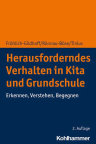 Title: Herausforderndes Verhalten in Kita und Grundschule: Erkennen, Verstehen, Begegnen, Author: Klaus Fröhlich-Gildhoff