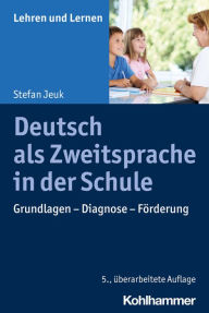 Title: Deutsch als Zweitsprache in der Schule: Grundlagen - Diagnose - Förderung, Author: Stefan Jeuk