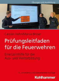 Title: Prüfungsleitfaden für die Feuerwehren: Eine Lernhilfe für die Aus- und Weiterbildung, Author: Carsten Hahn