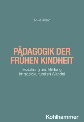 Padagogik der fruhen Kindheit: Erziehung und Bildung im soziokulturellen Wandel