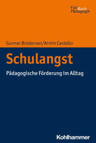 Title: Schulangst: Pädagogische Förderung im Alltag, Author: Gunnar Brodersen