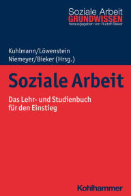 Title: Soziale Arbeit: Das Lehr- und Studienbuch für den Einstieg, Author: Carola Kuhlmann