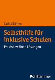 Title: Selbsthilfe für inklusive Schulen: Praxisbewährte Lösungen, Author: Saskia Erbring
