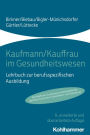 Kaufmann/Kauffrau im Gesundheitswesen: Lehrbuch zur berufsspezifischen Ausbildung