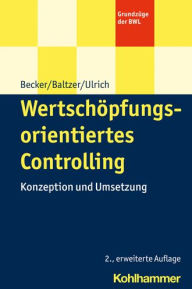 Title: Wertschopfungsorientiertes Controlling: Konzeption und Umsetzung, Author: Bjorn Baltzer