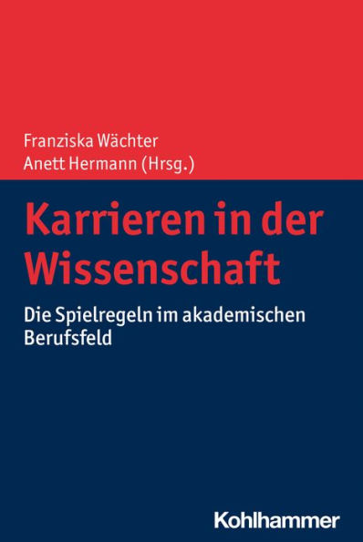 Karrieren in der Wissenschaft: Die Spielregeln im akademischen Berufsfeld