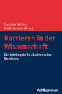 Karrieren in der Wissenschaft: Die Spielregeln im akademischen Berufsfeld