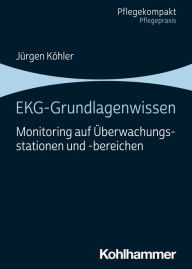 Title: EKG-Grundlagenwissen: Monitoring auf Überwachungsstationen und -bereichen, Author: Jürgen Köhler