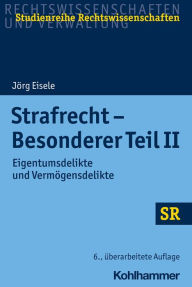 Title: Strafrecht - Besonderer Teil II: Eigentumsdelikte und Vermögensdelikte, Author: Jörg Eisele