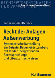 Title: Recht der Anlagen-Außenwerbung: Systematische Darstellung am Beispiel Baden-Württemberg mit länderübergreifenden Rechtsprechungs- und Literaturnachweisen, Author: Karlheinz Schlotterbeck