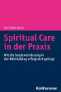 Spiritual Care in der Praxis: Wie die Implementierung in den Klinikalltag erfolgreich gelingt