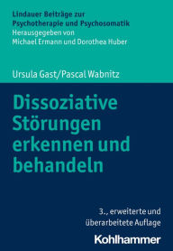 Title: Dissoziative Störungen erkennen und behandeln, Author: Ursula Gast